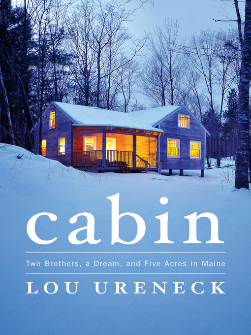Title details for Cabin by Lou Ureneck - Available